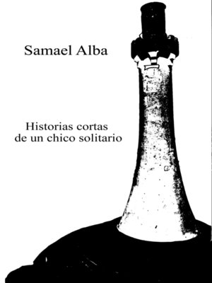 cover image of Historias Cortas De Un Chico Solitario